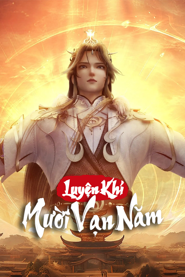 Luyện Khí Mười Vạn Năm One Hundred Thousand Years of Qi Refining