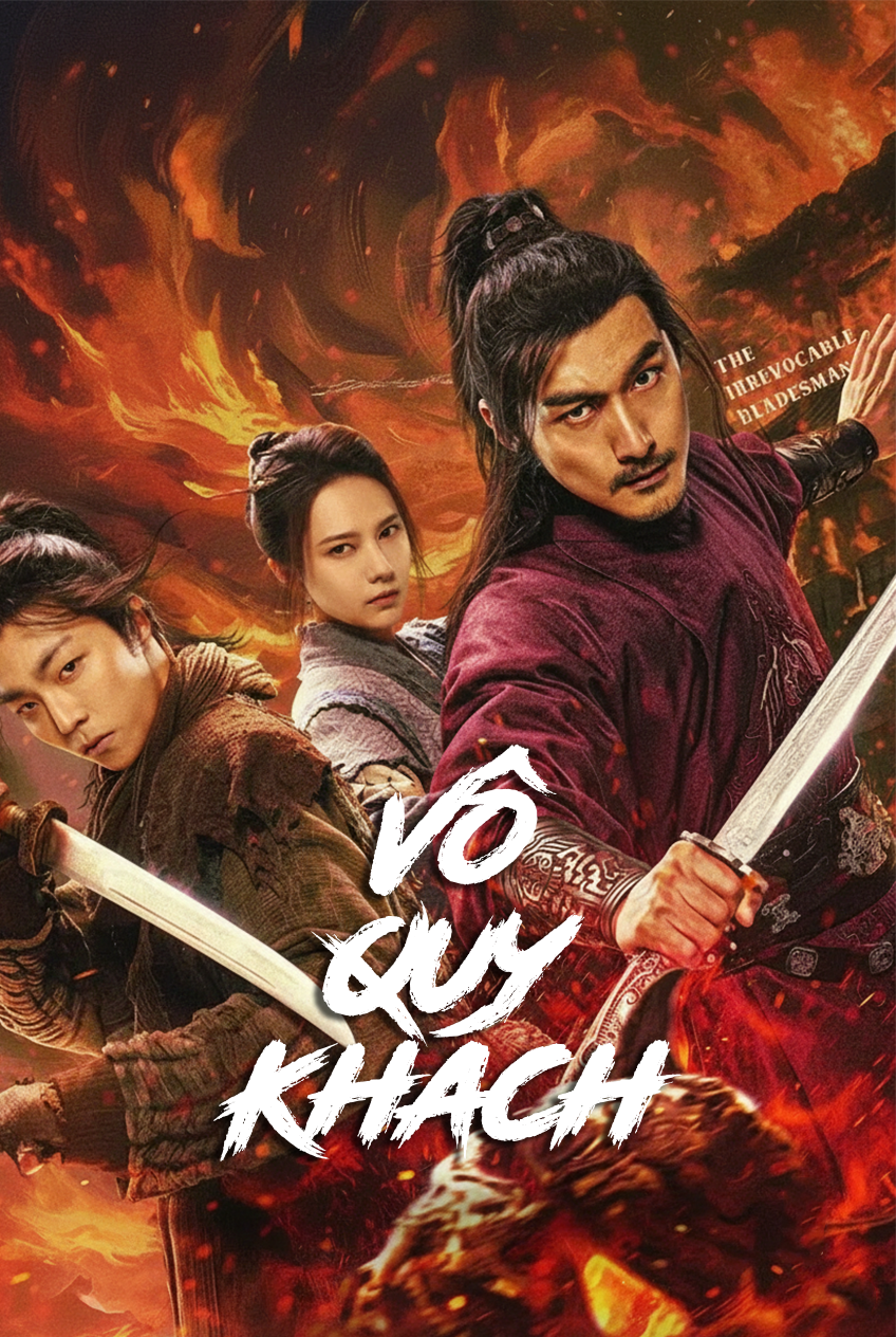 Vô Quy Khách The Irrevocable Bladesman