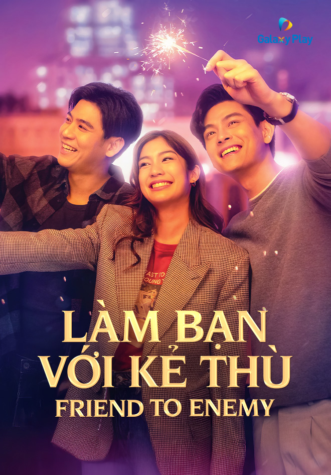 Làm Bạn Với Kẻ Thù Friend To Enemy
