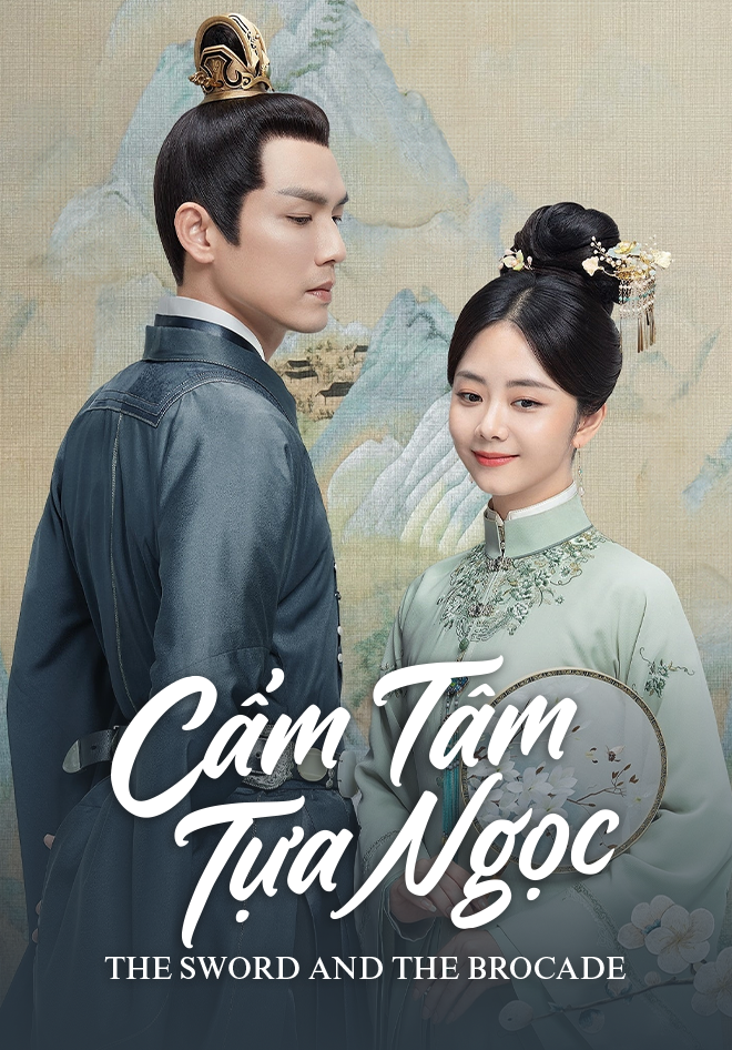 Cẩm Tâm Tựa Ngọc The Sword And The Brocade