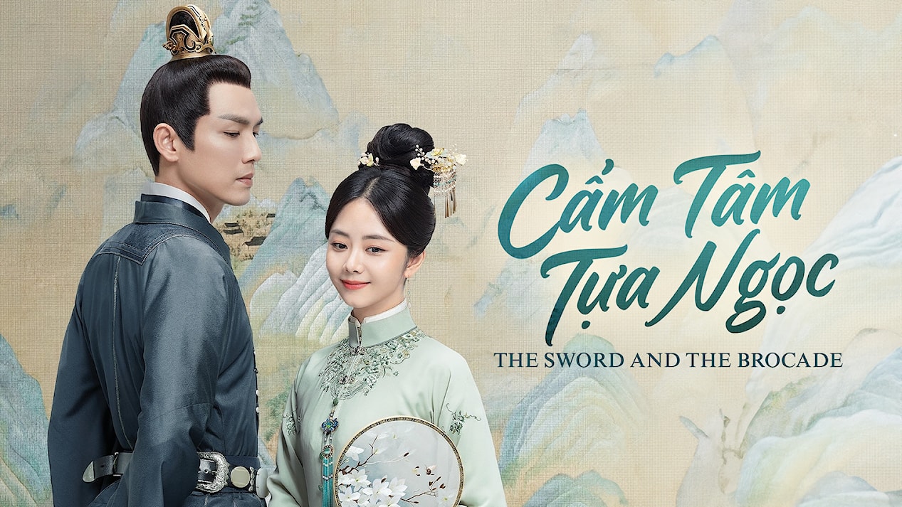 Cẩm Tâm Tựa Ngọc - The Sword And The Brocade