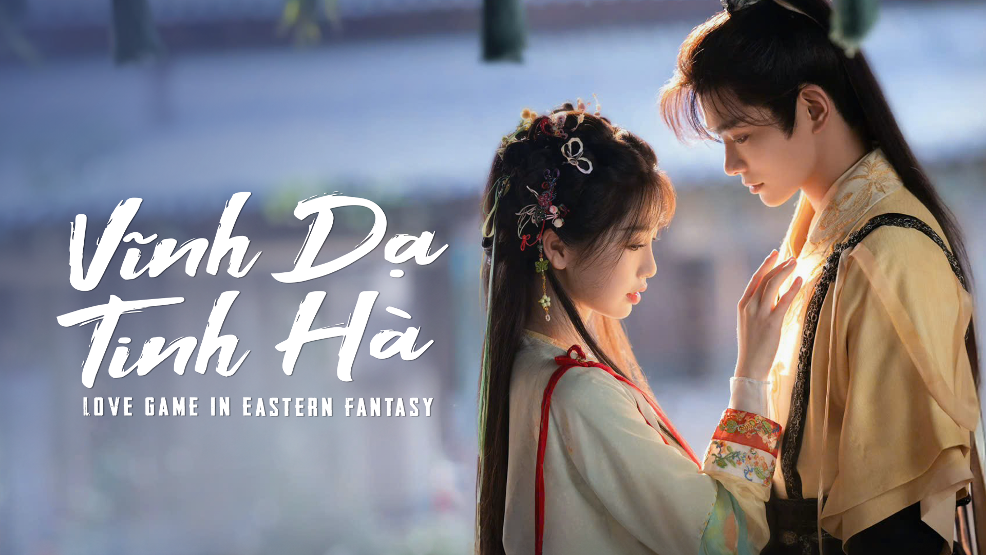 Vĩnh Dạ Tinh Hà - Love Game In Eastern Fantasy