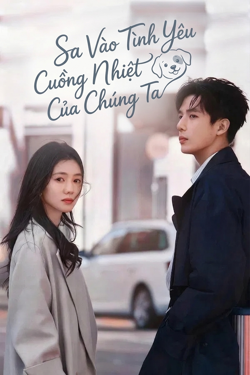 Sa Vào Tình Yêu Cuồng Nhiệt Của Chúng Ta Be Passionately in Love