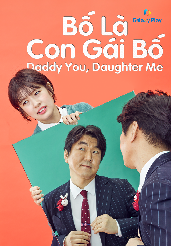 Bố Là Con Gái Bố Daddy You, Daughter Me