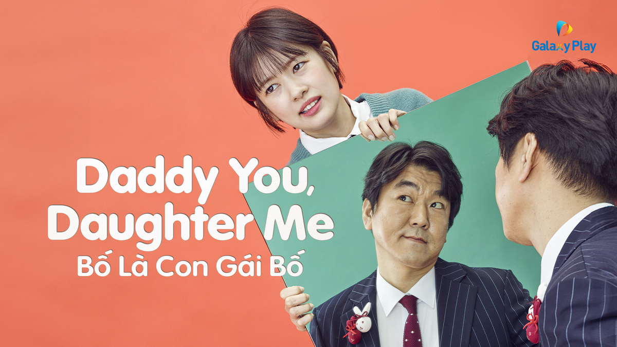 Bố Là Con Gái Bố - Daddy You, Daughter Me