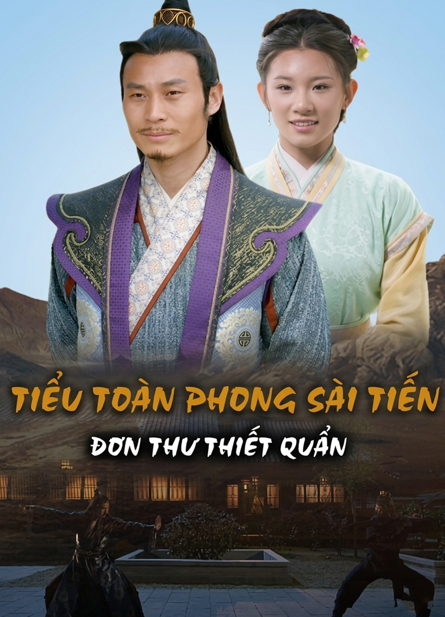 Tiểu Toàn Phong Sài Tiến: Đơn Thư Thiết Quần