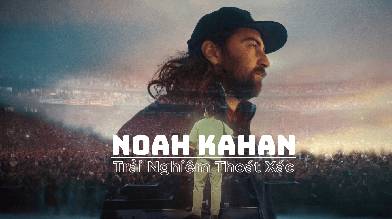 Noah Kahan: Trải Nghiệm Thoát Xác - Noah Kahan: Out Of Body