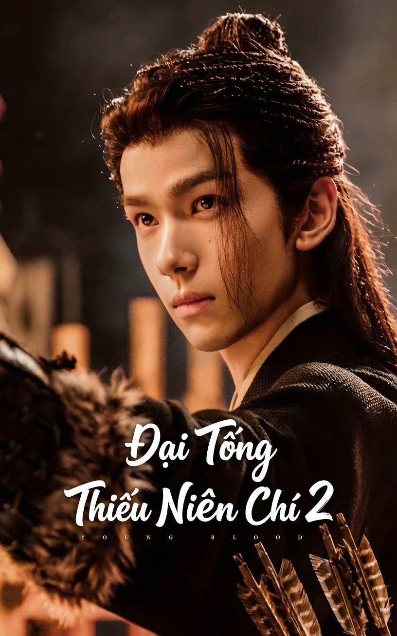 Đại Tống Thiếu Niên Chí 2 Young Blood 2