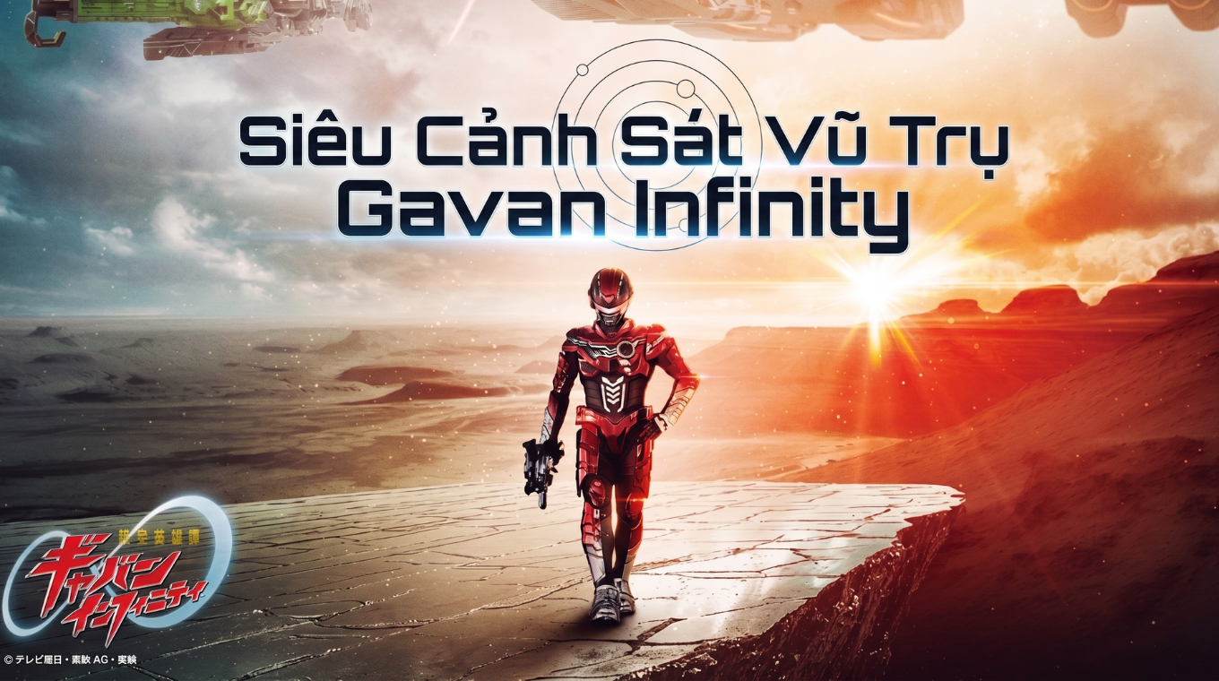 Siêu Cảnh Sát Vũ Trụ Gavan Infinity - Super Space Sheriff Gavan Infinity