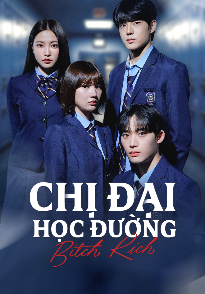 Chị Đại Học Đường (Phần 1) Bitch And Rich (Season 1)