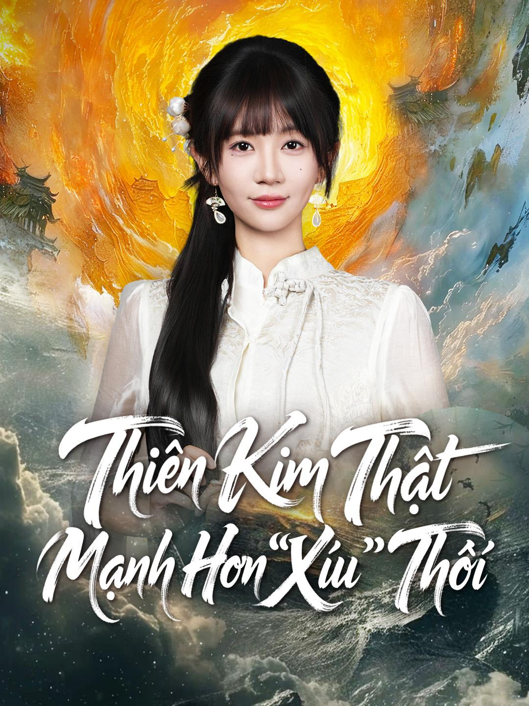 Thiên Kim Thật Mạnh Hơn “Xíu” Thôi The Real Daughter is a Super Power