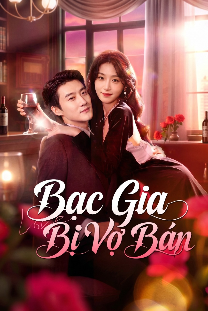 Bạc Gia Bị Vợ Bán Mr. Bo Was Sold By His Wife
