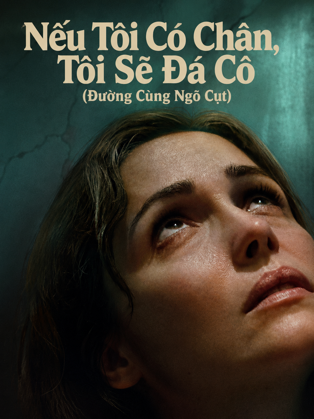 Nếu Tôi Có Chân, Tôi Sẽ Đá Cô (Đường Cùng Ngõ Cụt)