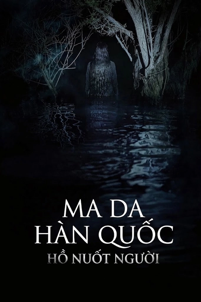Ma Da Hàn Quốc: Hồ Nuốt Người