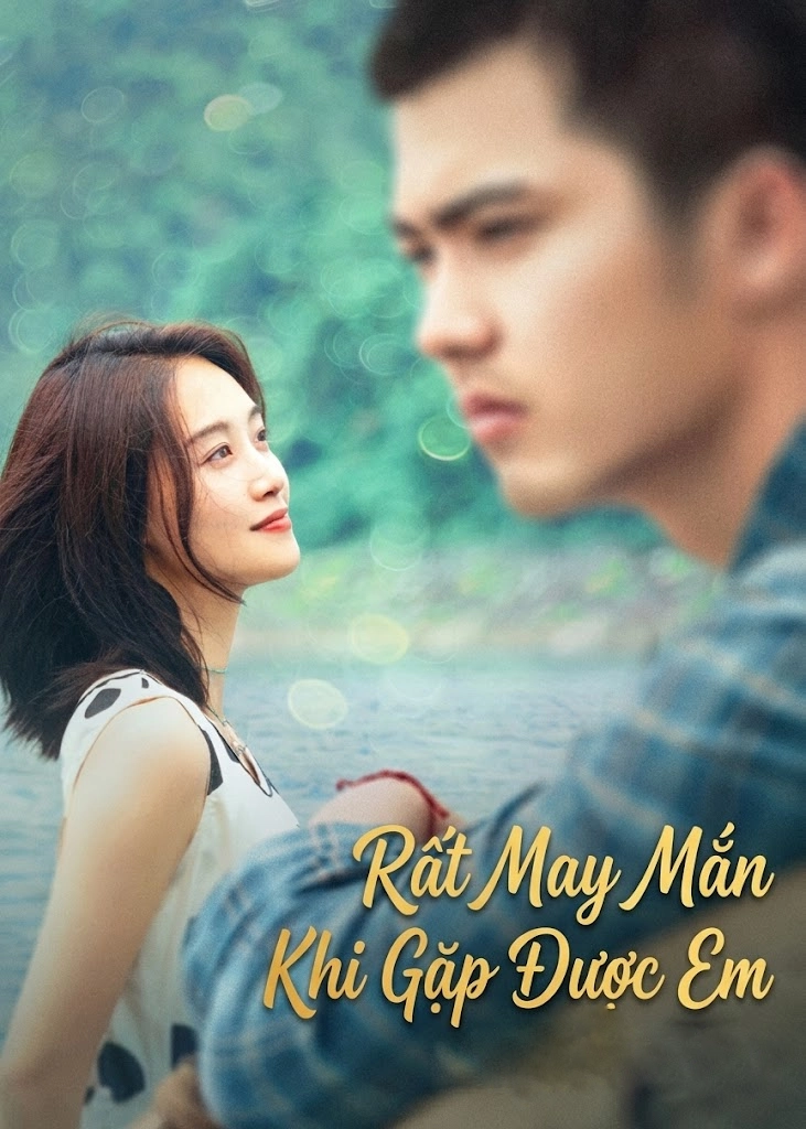 Rất May Mắn Khi Gặp Được Em