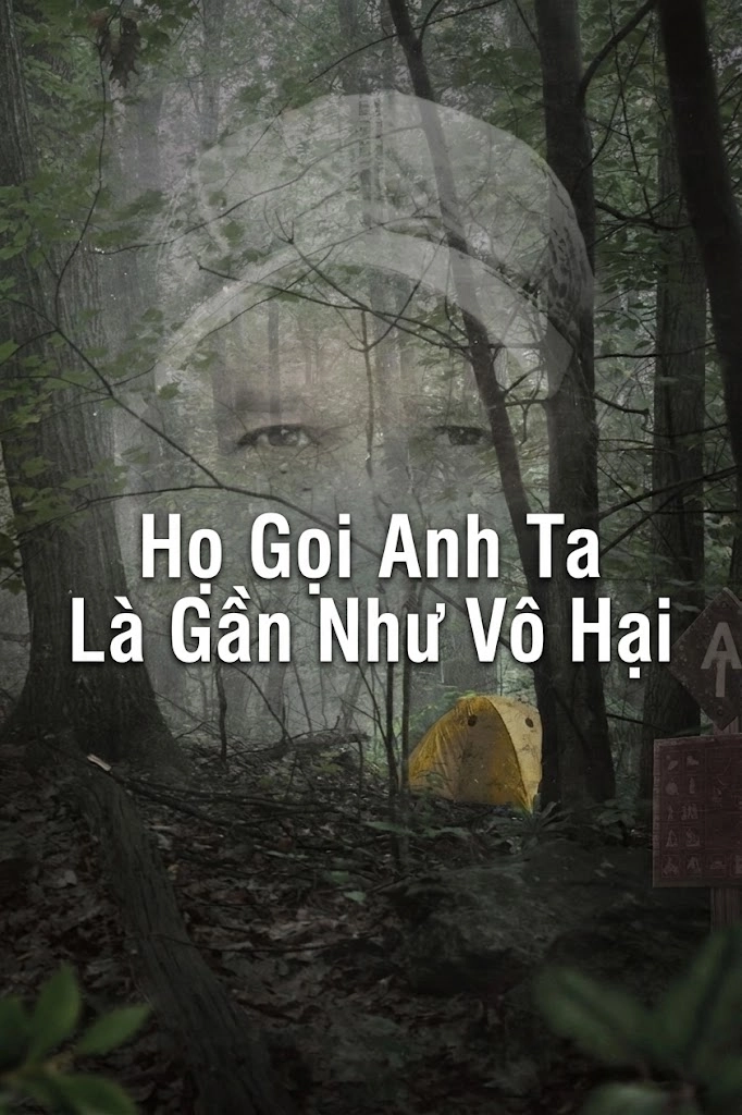 Họ Gọi Anh Ta Là Gần Như Vô Hại