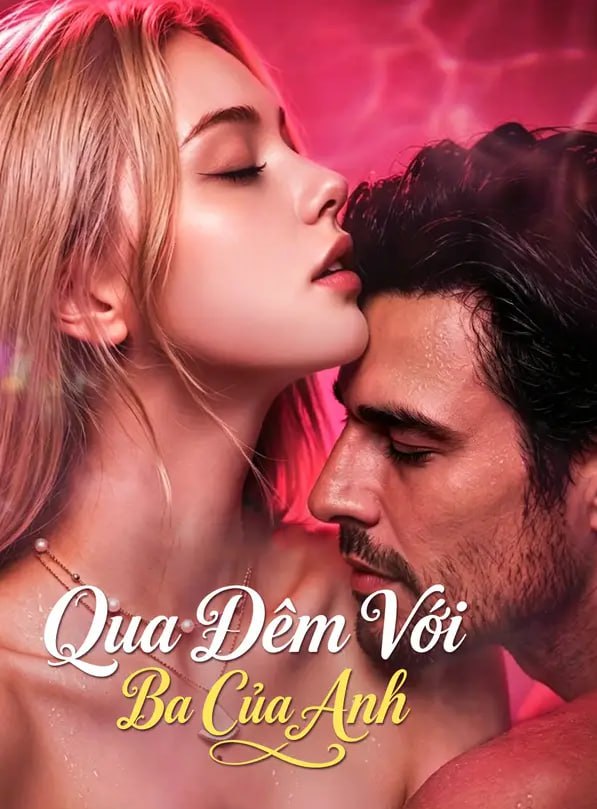 Qua Đêm Với Ba Của Anh