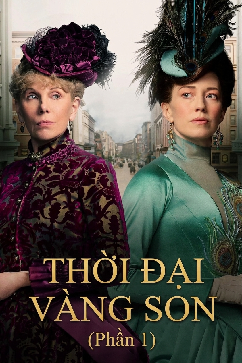 Thời Đại Vàng Son (Phần 1) The Gilded Age (Season 1)