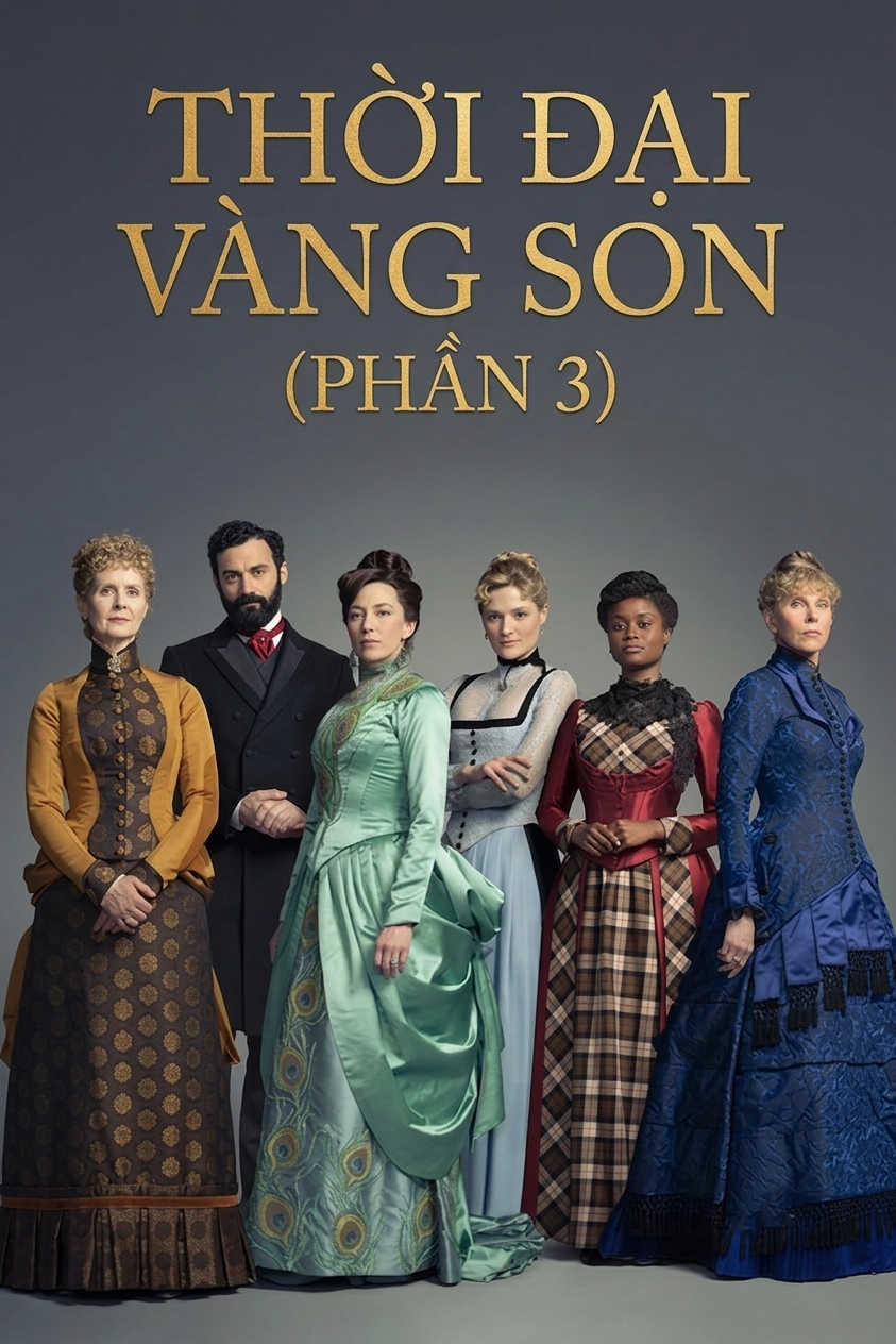 Thời Đại Vàng Son (Phần 3) The Gilded Age (Season 3)