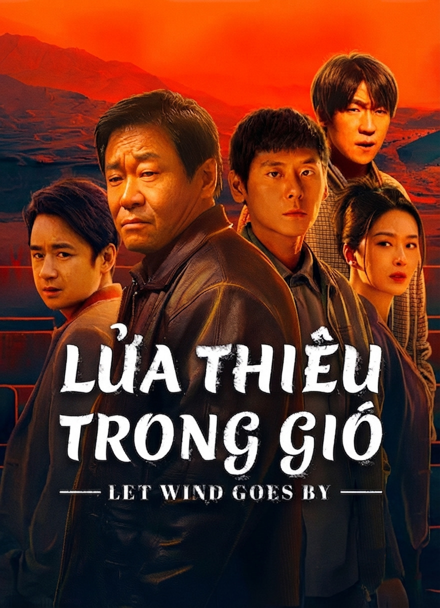 Lửa Thiêu Trong Gió Let Wind Goes By