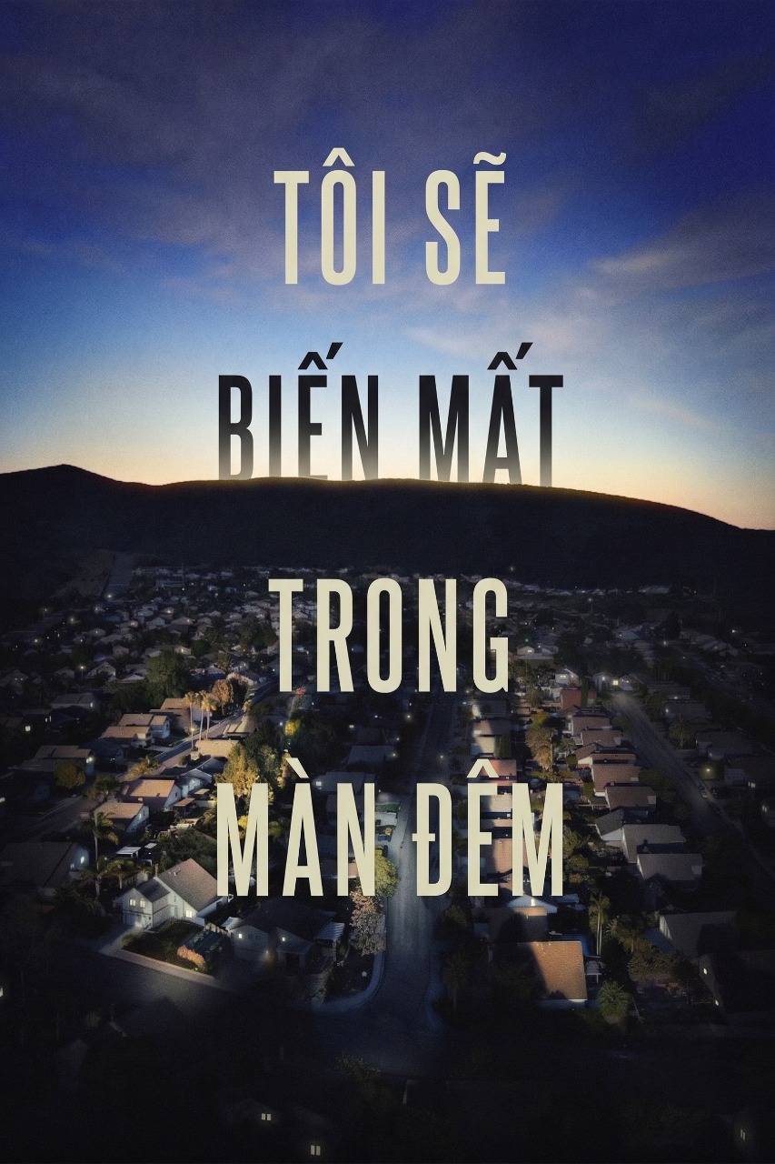 Tôi Sẽ Biến Mất Trong Màn Đêm I'll Be Gone in the Dark