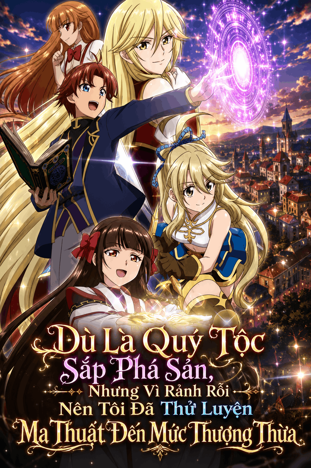 Dù Là Quý Tộc Sắp Phá Sản, Nhưng Vì Rảnh Rỗi Nên Tôi Đã Thử Luyện Ma Thuật Đến Mức Thượng Thừa