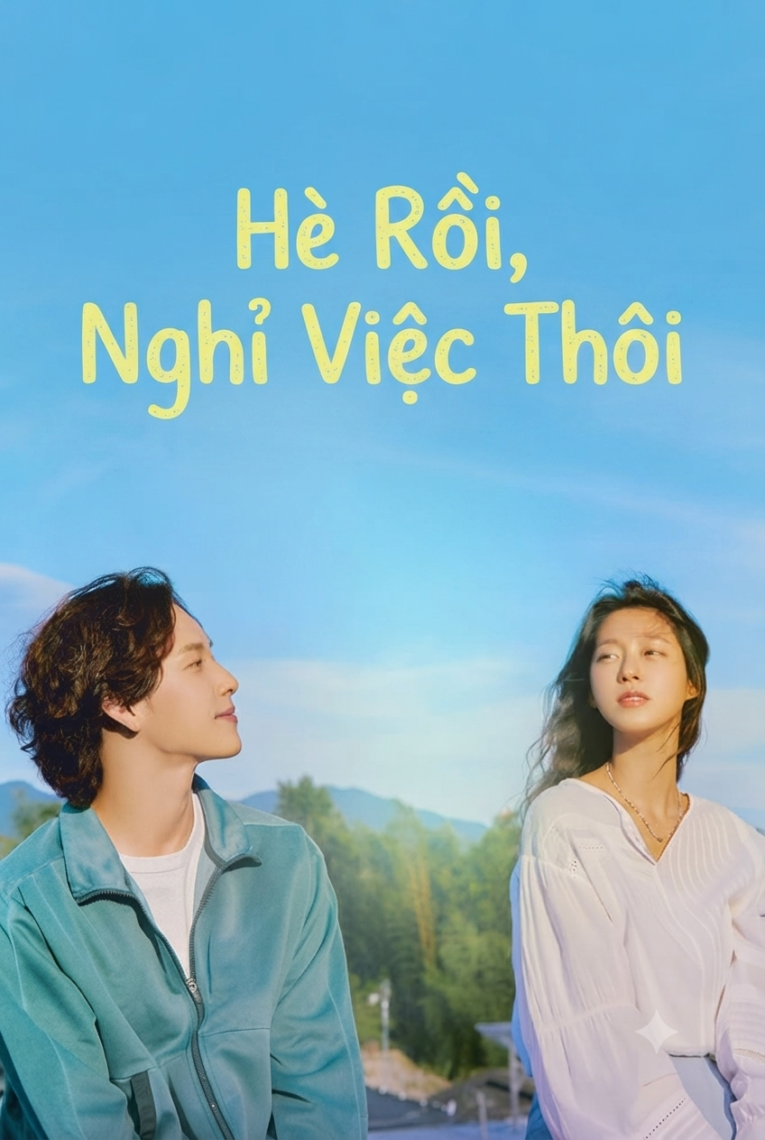 Hè Rồi, Nghỉ Việc Thôi