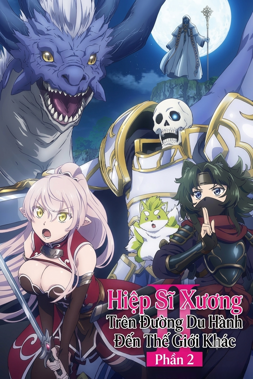 Hiệp Sĩ Xương Trên Đường Du Hành Đến Thế Giới Khác (Phần 2) Skeleton Knight In Another World (Season 2)