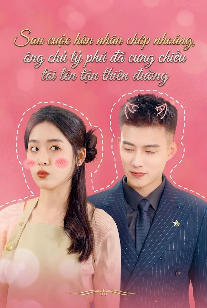 Cuộc Hôn Nhân Chớp Nhoáng Spoiled by the Billionaire