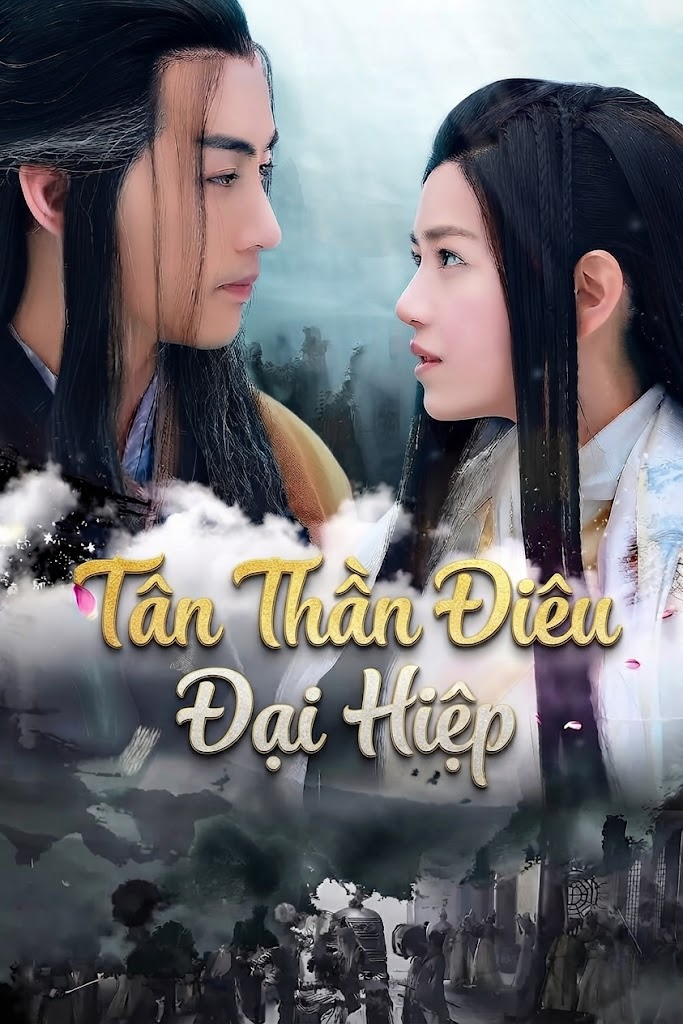 Tân Thần Điêu Đại Hiệp The Romance of the Condor Heroes