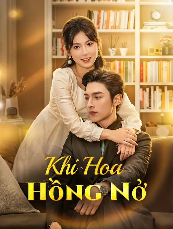 Khi Hoa Hồng Nở When Roses Bloom