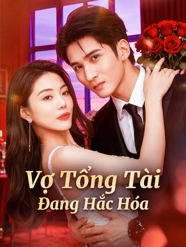 Vợ Tổng Tài Đang Hắc Hoá