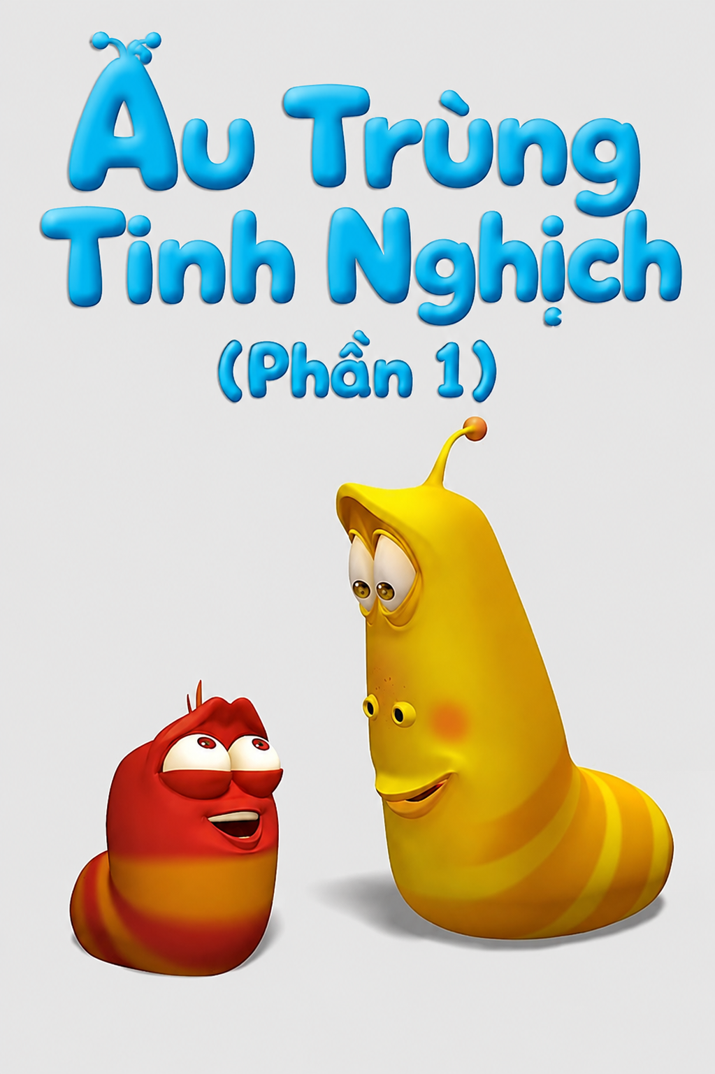 Ấu Trùng Tinh Nghịch (Phần 1)