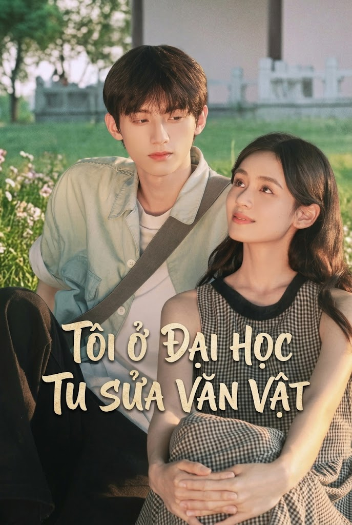 Tôi Ở Đại Học Tu Sửa Văn Vật