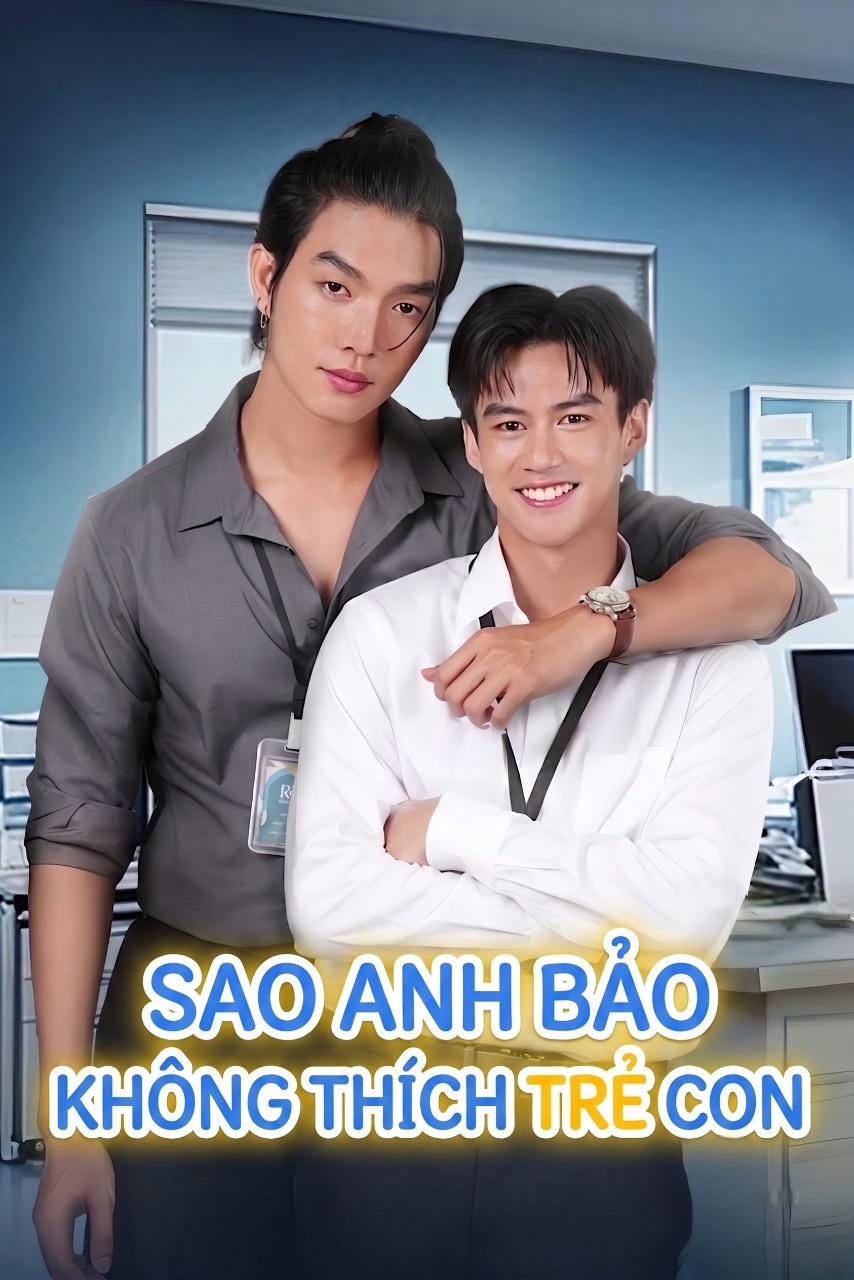 Sao Anh Bảo Không Thích Trẻ Con