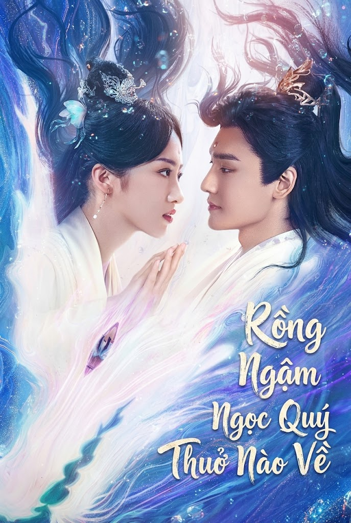 Rồng Ngậm Ngọc Quý Thuở Nào Về - Love After Eternity (2025)