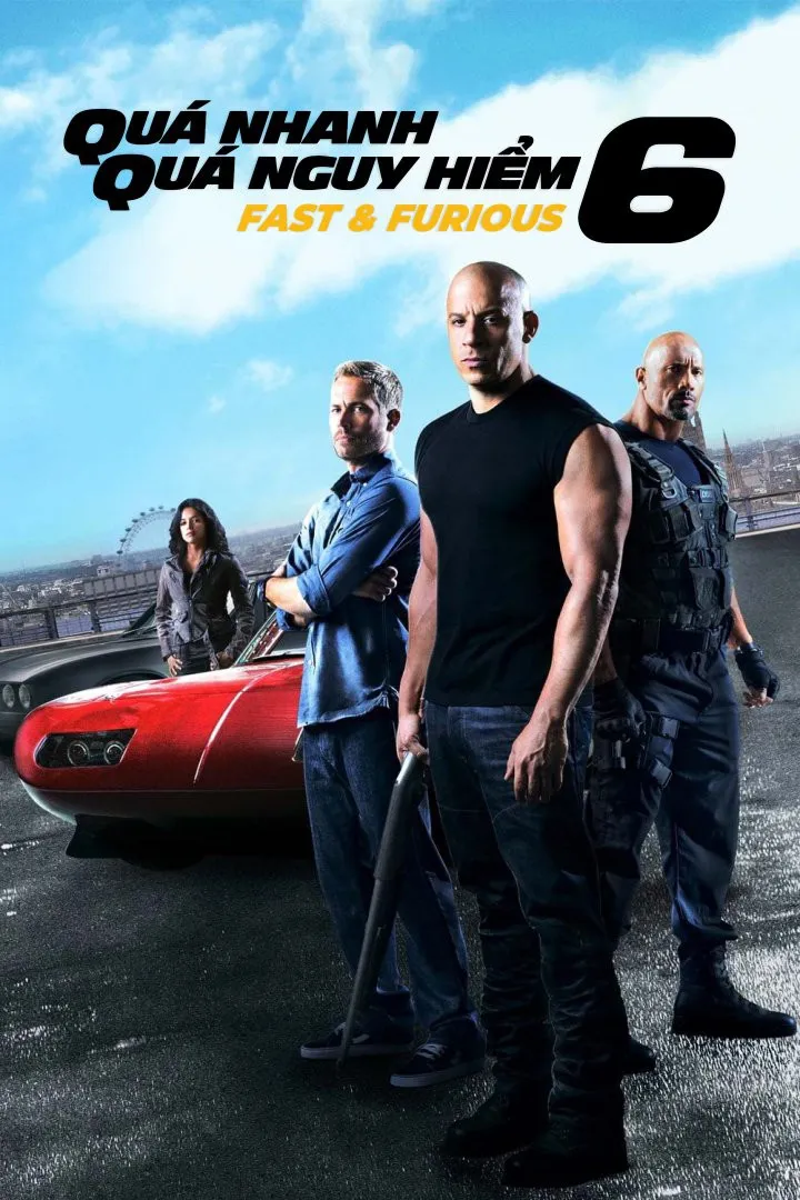 Quá Nhanh Quá Nguy Hiểm 6 Fast & Furious 6