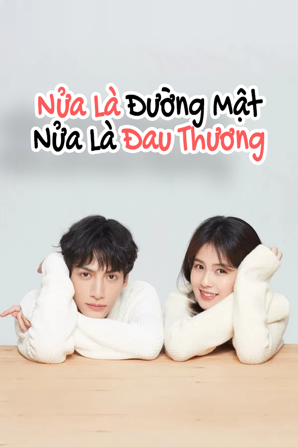 Nửa Là Đường Mật, Nửa Đau Thương Love Is Sweet